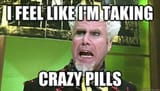 crazy pills