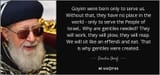quote-goyim-were-born-only-to-serve-us-without-that-they-have-no-place-in-the-world-only-to-ovadia-yosef-58-99-21