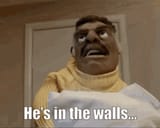 hes-in-the-goddamn-walls-v0-qzd21u6ujtod1
