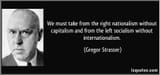 678853609-quote-we-must-take-from-the-right-nationalism-without-capitalism-and-from-the-left-socialism-without-gregor-strasser-270273