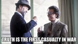Truth Is the First Casualty in War