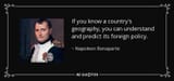 quote-if-you-know-a-country-s-geography-you-can-understand-and-predict-its-foreign-policy-napoleon-bonaparte-144-87-52