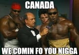 canada we comin fo you