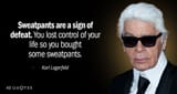 Quotation-Karl-Lagerfeld-Sweatpants-are-a-sign-of-defeat-You-lost-control-of-43-86-53