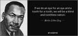 quote-if-we-do-an-eye-for-an-eye-and-a-tooth-for-a-tooth-we-will-be-a-blind-and-toothless-martin-luther-king-35-89-93