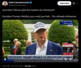 Journalist, Did you give the Iranians an ultimatum 18-06-2025 President Trump, Uhhhhh, you could say that... The ultimate ultimatum. HD