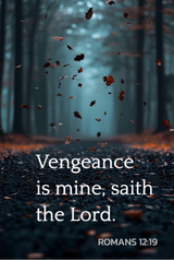 Vengeance is mine saith the Lord