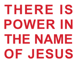 ThereIsPowerInTheNameOfJesus