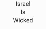 Israel is Wicked