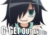 tomoko wants you to gtfo, if you want