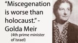 Golda Meir Jew Miscegenation is worse than holocaust