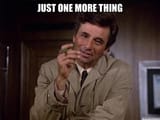 just one more thing