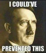 Hitler couldve prevented this