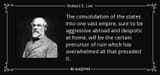 quote-the-consolidation-of-the-states-into-one-vast-empire-sure-to-be-aggressive-abroad-and-robert-e-lee-91-59-55