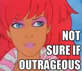 not sure if outrageous