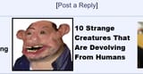 10 Strange Creatures That Are Devolving from Humans