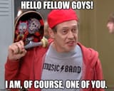 hello fellow goys