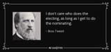 quote-i-don-t-care-who-does-the-electing-as-long-as-i-get-to-do-the-nominating-boss-tweed-59-63-16