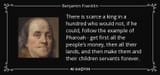 quote-there-is-scarce-a-king-in-a-hundred-who-would-not-if-he-could-follow-the-example-of-benjamin-franklin-84-57-16