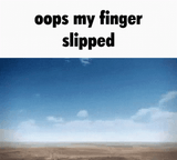 oops-my-finger-slipped-fptzxhghh7sv0fcv