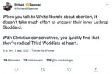 2021-09-02 Richard Spencer - When you talk to White liberals about abortion, it doesn&#039;t take much effort to uncover their inner Lothrop Stoddard - @RichardBSpencer Twitter Tweet White Nationalism Democrats Libtards Eugenics