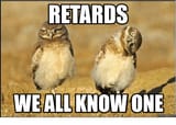 retards-weallknonone