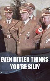 Hitler thinks you&#039;re silly