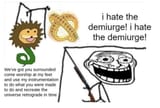 demiurge_weve_got_you_surrounded_come_worship_my_instrumentation_i_hate_the_demiurge