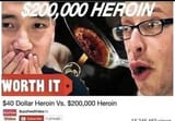40 dollar heroin vs 200 000 heroin buzzfeed try guys