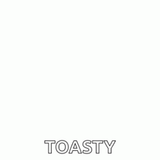 toasty