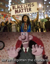 black lives matter and crackers wallace and gromit
