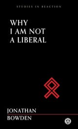 Why i&#039;m not a liberal jonathan Bowden