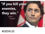 if-you-kill-your-enemies-they-win-justin-trudeau-genius-1687191