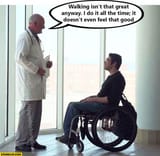 walking-isnt-that-great-anyway-i-do-it-all-the-time-it-doesnt-even-feel-that-good-doctor-to-paralyzed-man