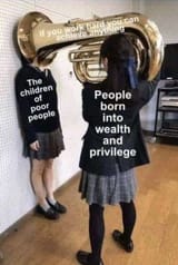 rich_people_giant_horn_sons_of_infinite_priviledge_telling_sons_of_poor_people_to_work_hard_and_you_achieve_anything_everything_for_me