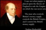 Nathan Rothschild quote, control money empire
