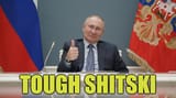 putin tough shitski