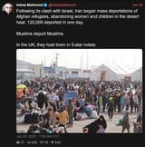 Screenshot 2025-07-03 at 17-00-57 Imtiaz Mahmood (@ImtiazMadmood) Following its clash with Israel Iran began mass deportations of Afghan refugees abandoning women and children in the desert heat. 120 000 deported in one day.[...]