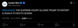 Screenshot 2025-07-03 at 13-45-55 (1) Insider Wire on X #BREAKING THE SUPREME COURT ALLOWS TRUMP TO DEPORT ILLEGALS TO SOUTH SUDAN. _ X