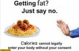 getting-fat-just-say-no-calories-cannot-legally-enter-your-body-without-your-consent-1505880308