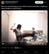 Screenshot 2025-07-05 at 00-40-36 (20) Concerned Citizen on X When you start kicking your own child for social media likes it might just mean society is in total decline. https __t.co_WDM6J2wYcL _ X