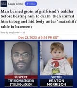 Black on White Crime - 2023-12-23 Man burned groing of girlfriend&#039;s toddler before beating him to death, then stuffed him in bag and his body under &#039;makeshift&#039; table in basement