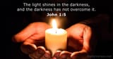 The light shines in the darkness