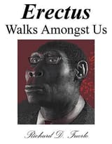 Erectus-Walks-Amongst-Us-Fuerle-Richard-D-9781604581218