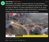 Screenshot 2025-07-05 at 15-17-32 Drop Site (@DropSiteNews) BREAKING Sky News reveals that the 15 aid workers—including paramedics and civil defense personnel—killed in Gaza on March 23 were attacked by Israel in an area not under an evacuati[...]