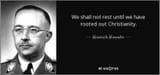 quote-we-shall-not-rest-until-we-have-rooted-out-christianity-heinrich-himmler-124-2-0297