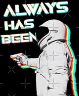 Always Has Been