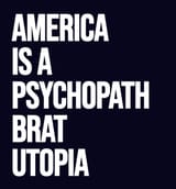 America Psychopath Brat Utopia