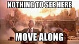nothingtoseeheremoveon