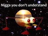 nigga you dont understand